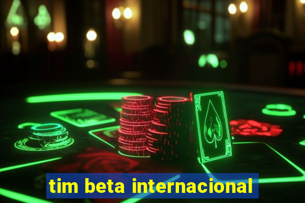 tim beta internacional